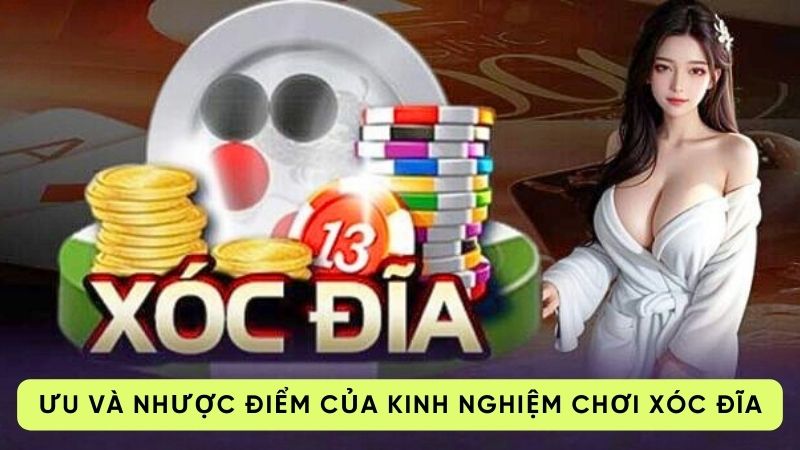 kinh nghiem choi xoc dia 2 Ưu và nhược điểm của kinh nghiệm chơi xóc đĩa